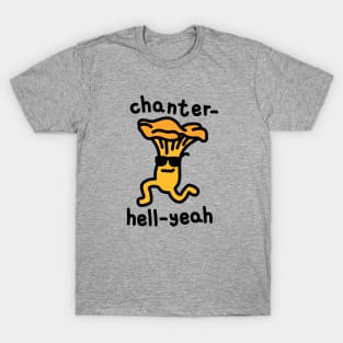 Chanterelle Mushroom Pun Hell Yeah T-Shirt